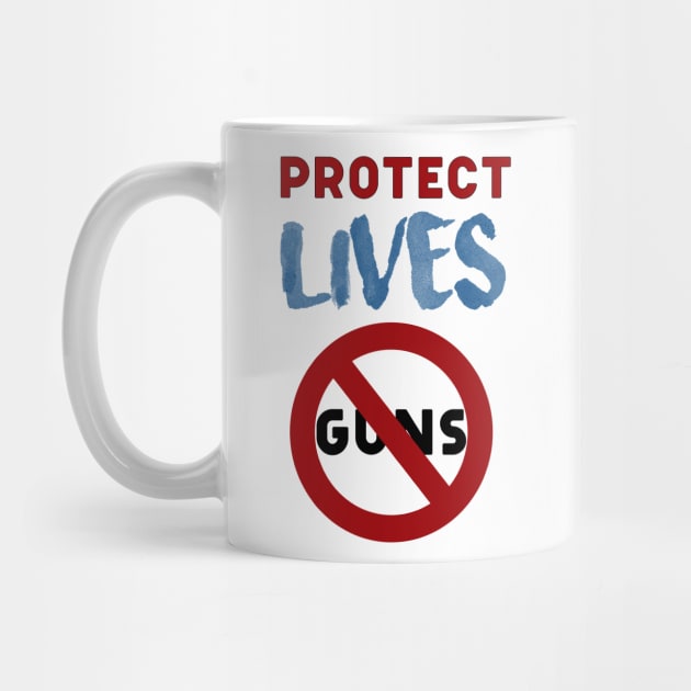 Protect Lives not guns by Teefun012